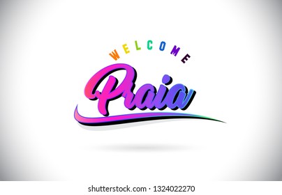 Praia Welcome To Word Text with Creative Purple Pink Handwritten Font and Swoosh Shape Design Vector Illustration.