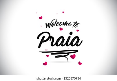 Praia Welcome To Word Text with Handwritten Font and Pink Heart Shape Design Vector Illustration.