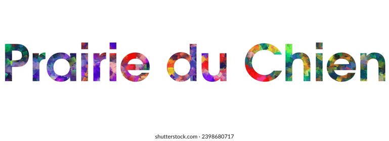 Prairie du Chien text typography colorful illustration. Prairie du Chien city name design