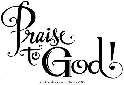 Praise To God!