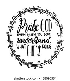 Praise God with border frame. Hand Lettered Quote. Modern Calligraphy. Christian Poster