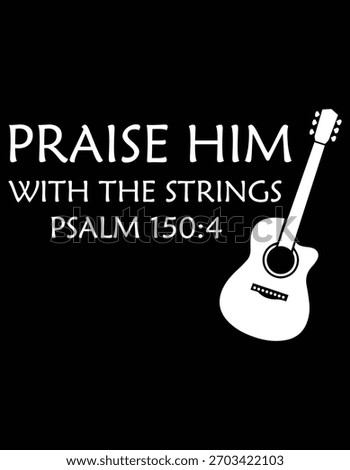 Praise Him With The Strings Christian Guitar Player