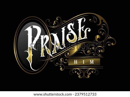 PRAISE HIM word lettering custom style