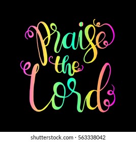 Praise The Lord. Hand Lettered Quote. Modern Calligraphy