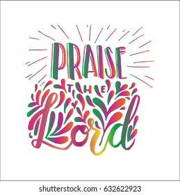 Praise The Lord. Hand Lettering. Modern Calligraphy. Handwritten Inspirational motivational quote.