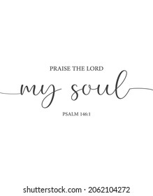 Praise the Lord my soul, Psalm 146:1, hope bible verse poster, scripture wall print, Home wall decor, Christian banner, creative card, Encouraging verse, Biblical wall gift, vector illustration