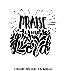 Praise The Lord on white background. Hand Lettering. Modern Calligraphy. Handwritten Inspirational motivational quote.