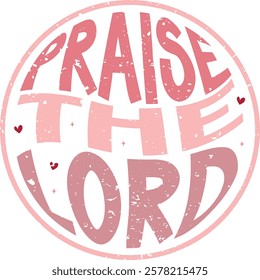 Praise The Lord - Retro Christian Valentine t-shirt design, Valentine t-shirt design, Retro Religious Valentine png, Happy Valentine's day T-shirt Design, Jesus T-shirt Design