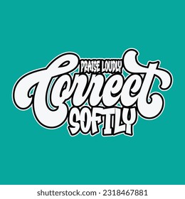 Praise Loudly Correct Softly t shirt design, vector file 