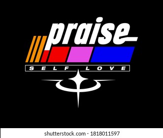 Praise, Self Love slogan print design