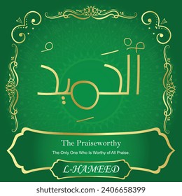 The Praiseworthy.
The Only One Who Is Worthy of All Praise.