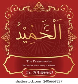 The Praiseworthy.
The Only One Who Is Worthy of All Praise.