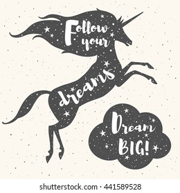 Prancing unicorn silhouette, cloud and inspiration motivation quotes. Follow your dreams. Dream big lettering. Night sky, stars texture. Optimistic illustration for retro cards, posters.