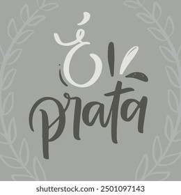 é prata. it's silver in brazilian portuguese. Modern hand Lettering. vector.