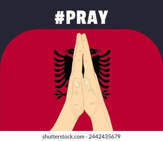 Pray for Albania, help or support concept, Albania flag with praying hands, interantional campaign and humanity idea, vector design, stop war, solidarity and union