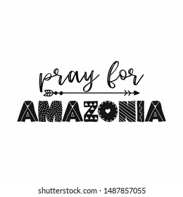 Pray for Amazonia - T shirt design idea with saying. Support the Brazil and Brazilian people in their hard time.
Heavy fires ravaging now the amazon (in South America ) and amazonia. 