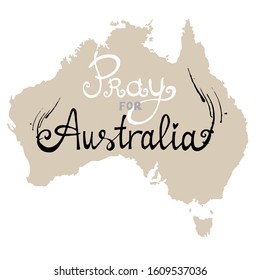 Pray for Australia. Hand drawn lettering. Australia map on background. Save Australia concept. Vector illustration. 