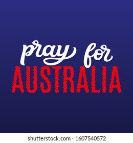 Pray for Australia. Hand lettering text on blue background. Vector typography for posters, cards, banners, social media