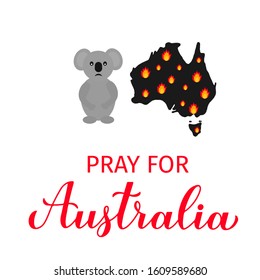 Pray for Australia lettering with Australian map in fire and sad cartoon koala isolated on white.  Vector template for banner, typography poster, flyer, sticker, etc.