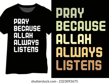 Pray Because Allah Always Listens, Muslim Faith Quote