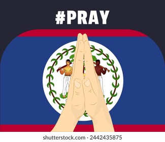 Pray for Belize, help or support concept, Belize flag with praying hands, interantional campaign and humanity idea, vector design, stop war, solidarity and union