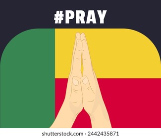 Pray for Benin, help or support concept, Benin flag with praying hands, interantional campaign and humanity idea, vector design, stop war, solidarity and union