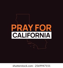 Pray for California vector, Los Angeles wildfire in California state, USA illustration for banner, t-shirt, poster, sticker, badges, social media design