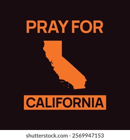 Pray for California vector, Los Angeles wildfire in California state, USA illustration for banner, t-shirt, poster, sticker, badges, social media design