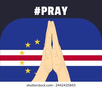 Pray for Cape Verde, help or support concept, Cape Verde flag with praying hands, interantional campaign and humanity idea, vector design, stop war, solidarity and union