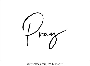 Pray card. Hand drawn positive quote. Modern brush calligraphy. Isolated on white background