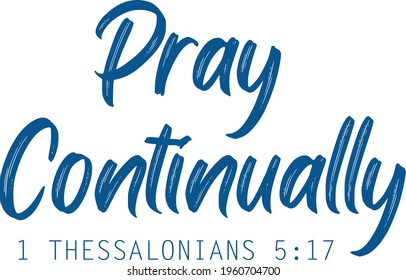 Pray continually, Christian Quote for print or use as poster, card, flyer or T Shirt