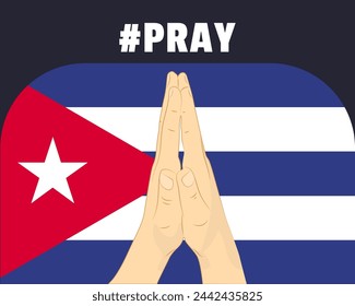 Pray for Cuba, help or support concept, Cuba flag with praying hands, interantional campaign and humanity idea, vector design, stop war, solidarity and union