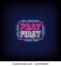 Pray First Neon Signs Style Text Vector