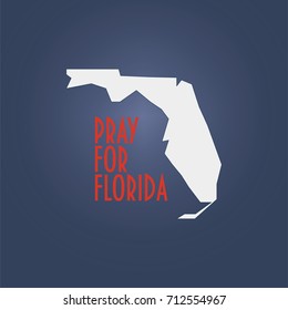 Pray For Florida Vector Illustration. Could Be Also Used As Donate, Help Or Support Icon.  Map And Text: Pray For Florida. Hurricane Irma Relief Illustration.