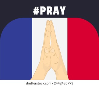 Pray for France, help or support concept, France flag with praying hands, interantional campaign and humanity idea, vector design, stop war, solidarity and union