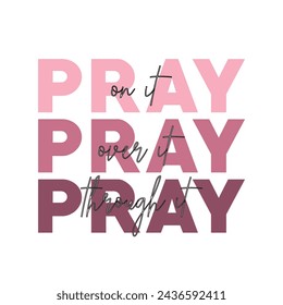 Pray Pray Pray Grapchic Tees Design for tshirt print