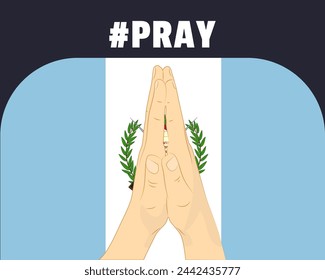 Pray for Guatemala, help or support concept, Guatemala flag with praying hands, interantional campaign and humanity idea, vector design, stop war, solidarity and union