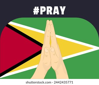 Pray for Guyana, help or support concept, Guyana flag with praying hands, interantional campaign and humanity idea, vector design, stop war, solidarity and union