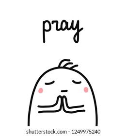 Pray hand drawn illustration with praying marshmallow for prints posters cards articles and psychological journals