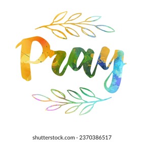 Pray - handwritten modern calligraphy lettering text on watercolor splash background.