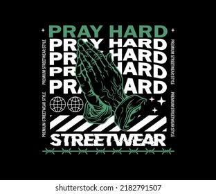 pray hard Aesthetic Graphic Design for creative clothing, for Streetwear and Urban Style t-shirts design, hoodies, etc