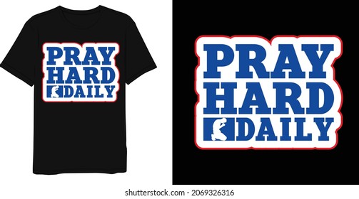 Pray hard daily slogan typography t shirt design