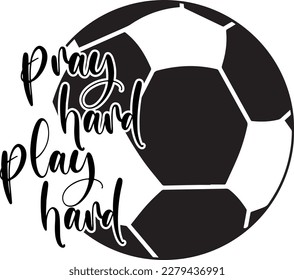 Pray hard play hard print file,