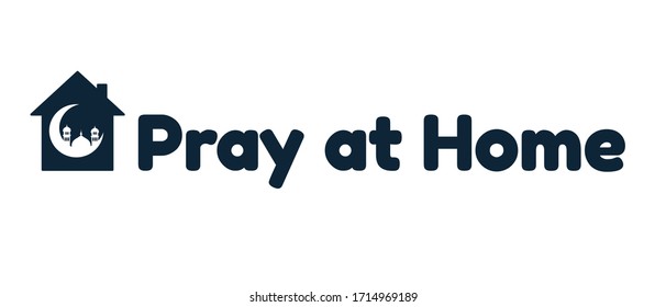 Pray at home slogan with house and Crescent and mosque .Protection campaign or measure from coronavirus .vector illustration .