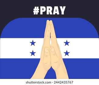 Pray for Honduras, help or support concept, Honduras flag with praying hands, interantional campaign and humanity idea, vector design, stop war, solidarity and union