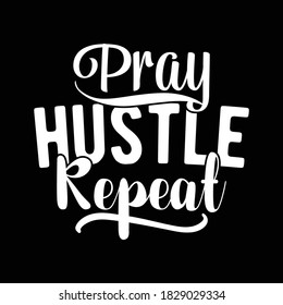 Pray Hustle Repeat. Motivational Quotes Design 