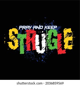 Pray and Keep Strugle Typograph text For Printing T-Shirt, Banner , Poster and More