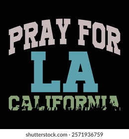 Pray For LA 2025, Pray For LA California, Los Angeles We stand strong together, Pray for LA California wildfires 2025