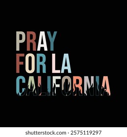 Pray for LA California Los Angeles Supporters Pray 4 LA Shirt