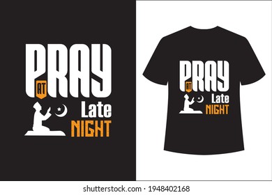 Pray at late night islamic t shirt design